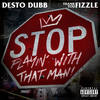 Stop Playing With Me(Skit) (Explicit) - Desto Dubb&Thank You Fizzle