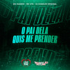 O Pai Dela Quis Me Prender (Explicit) - DJ Charles Original&MC Duende&MC VTK