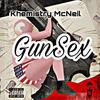 GUNSEX (Explicit) - Khemistry McNeil