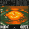 Same As Before - Foxtrot&Kremerk