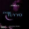 Entre Tu y Yo - Amigo