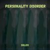 Personality Disorder - Shlizk