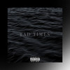 BAD TIMES (Explicit) - King Dazzi&Kidd Buuwop