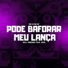 Pode Baforar o Meu Lança (Explicit) - Mc Lv Da Zo&DJ NEGO DA ZO&Tropa da W&S