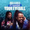 Your Eyeball - Ras Kuuku&Samini