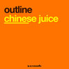 Chinese Juice (Original Mix) - Outline