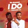 I Do - Mr-Regent&Endless og