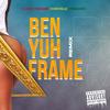 Ben Yuh Frame (feat. Father Phillis & Trinidad Ghost) (Remix|Explicit) - DJ CHEEM&Father Phillis&Trinidad Ghost