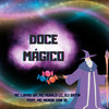 Doce Mágico (Explicit) - MC LUKÃO SP&DJ SATIN&Mc Murilo LC&MC MENOR DAN ZL