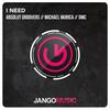 I Need - Absolut Groovers&Michael Murica&DMC