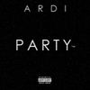 Party (Explicit) - Ardi