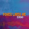 Foxes Likes Me - EDENO