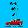 Who You Wit (Explicit) - MAC-N-SPITZZ&Ralph&Jthurston