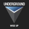 Wise Up - Underground