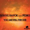 You Are Still the One - Dj Soul Havok&Pedro