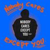 Nobody Cares Except You - Kosha Dillz