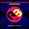 Overdose (Original Mix) - Ton! Dyson&Matt Chavez