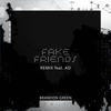 Fake Friends (Remix|Explicit) - Brandon Green&A.O.