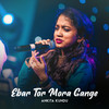 Ebar Tor Mora Gange - Ankita Kundu