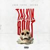 Talkin' Bout (Explicit) - John Fifth&Deeno