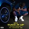 Fucc It Up (Explicit) - KP2