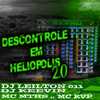 DESCONTROLE EM HELIÓPOLIS 2.0 (Explicit) - MC MTHS&MC KVP&DJ LEILTON 011&DJ KEEVIN