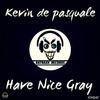 Have Nice Grey - Kevin De Pasquale