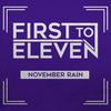 November Rain - First To Eleven