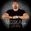 Uyan - Moskape