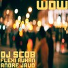 Wow(feat. Flexi Aukan & Andre Javo) (Explicit) - DJ Scob&Flexi Aukan&Andre Javo