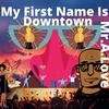 My First Name Is Downtown (feat. Mike Lightner) - Mr.A.Love&Mike Lightner