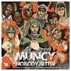 Nobody Better (feat. Krizz Kaliko, KXNG Crooked, Joey Cool, Joell Ortiz, Rittz, Jehry Robinson, JL, Landxn Fyre & Nick Speed) (Explicit) - Muncy&Krizz Kaliko&KXNG Crooked&Joey Cool&Joell Ortiz&RittZ&Jehry Robinson&JL&Landxn Fyre&Nick Speed