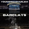 BARCLAYS (Explicit) - YoungRichHarlem