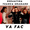 Va Fac - Reea & Tina&TZANCA URAGANU