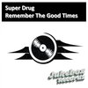 Remember The Good Times (Deni Maker Remix) - Super Drug