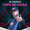 Tava no Baile (Explicit) - MC Desenho