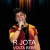 Volta Bebe - R Jota