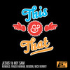 This and That - Jesus&Hey Sam
