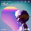 With or Without You (The Distance & Igi Remix) - Camishe&Max Oazo&The Distance&IGI