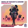 Dreamstate - Skool of Thought&Adsorb