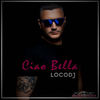 Ciao Bella (Extended Mix) - LocoDJ