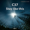 Stay Like This (Original Mix) - C37