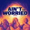 Ain't Worried(feat. WattzSun & Zenyang) (Explicit) - Moser&WattzSun&Zenyang