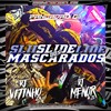 SLIDE DOS MASCARADOS - dj menor da zo&Dj Vitinho Zn&Pancadão 011&MC Menor Daav&MC SOFIA 011&MC MARCONI 011