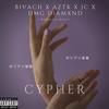 CYPHER (Explicit) - BIVACH&AZTK&JC&DMG DIAMXND&Ivan Baruch Axtle Ramirez