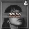 Problems - MUSTAFA ALPAR&Satsuma Music