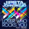 Lover Who Rocks You (Jared Jones Radio Edit) - Jipsta&Reina&John Rizzo&Jared Jones