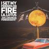 Don't Take Me for Pomegranate (feat. Lil Lotus) - I Set My Friends On Fire&Lil Lotus