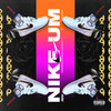 Nike Um (Explicit) - NANE