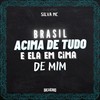 Brasil Acima de Tudo e Ela em Cima de Mim (Explicit) - Silva MC&Dj Silvério
